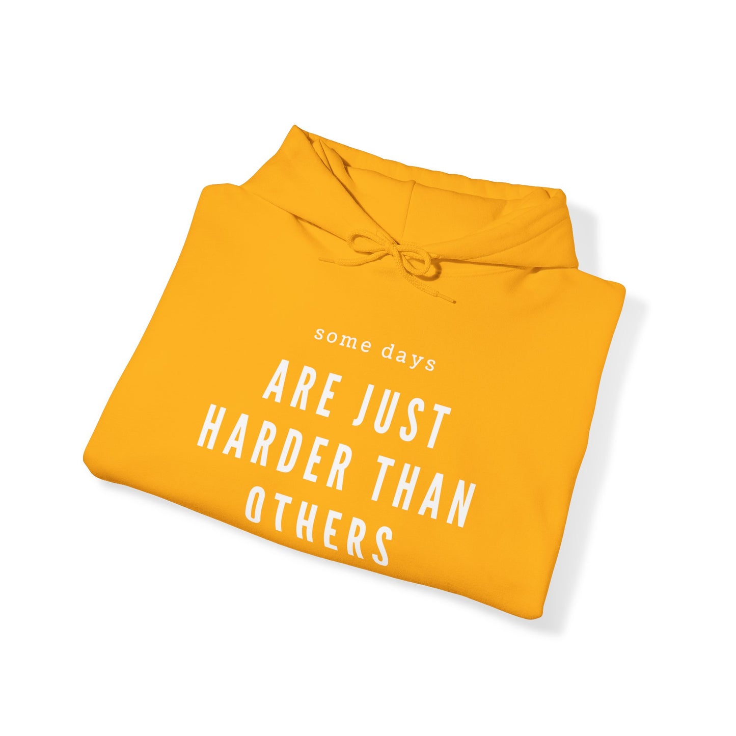 Some Days Are Just Harder Than Others | Hoodie