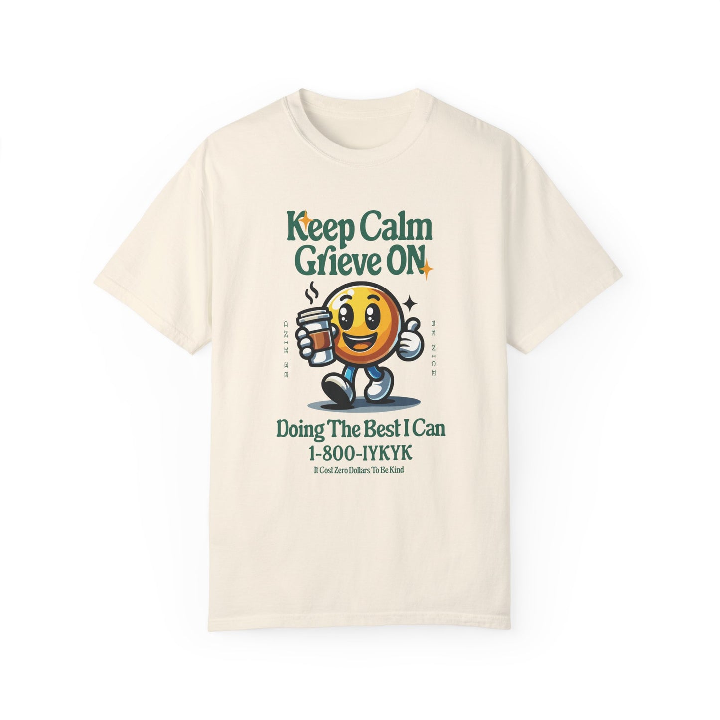 Keep Calm Grieve On | Comfort Colors T