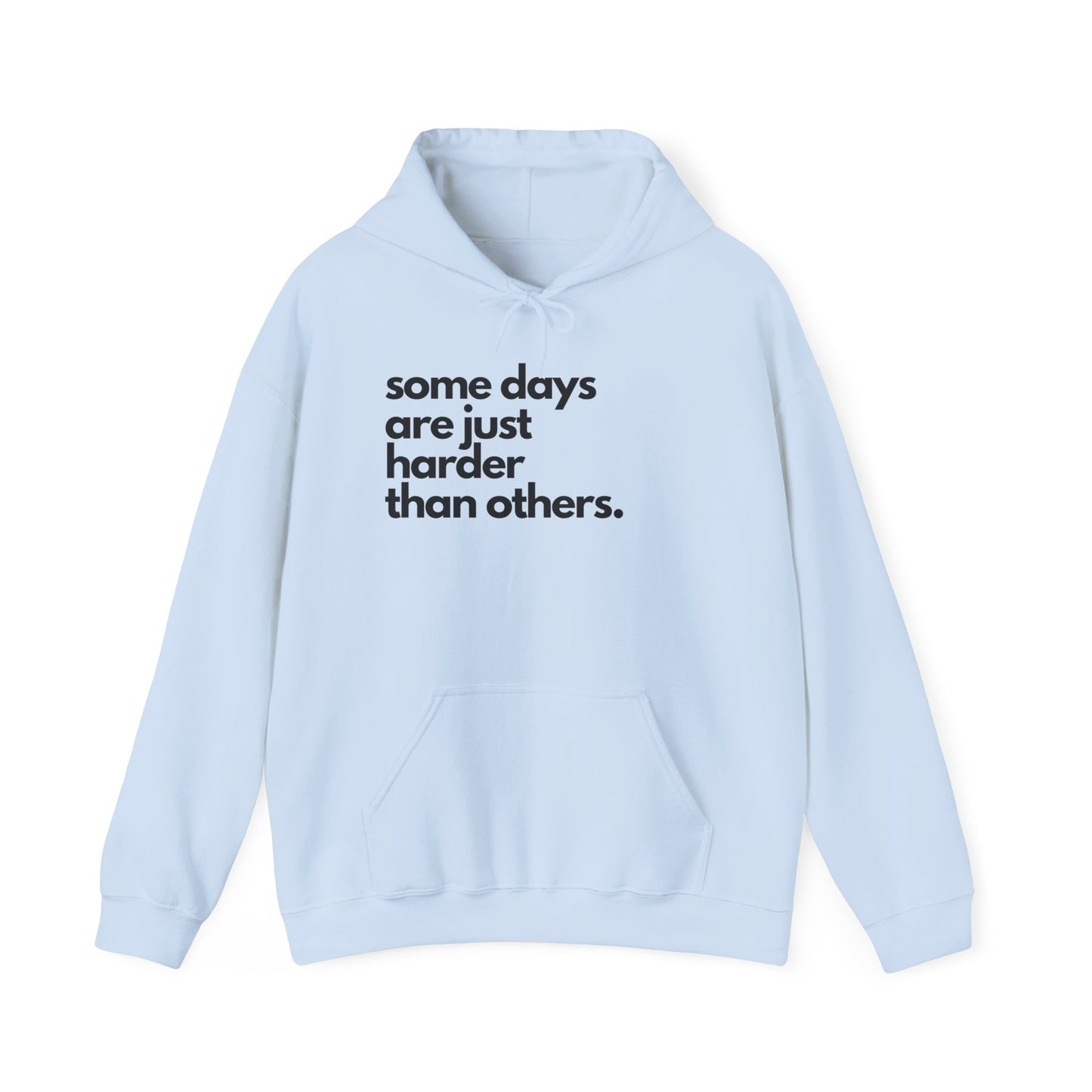 Some Days Are Just Harder Than Others| Hoodie