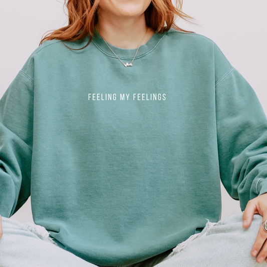 Feeling My Feelings | Comfort Colors Crewneck Sweatshirt