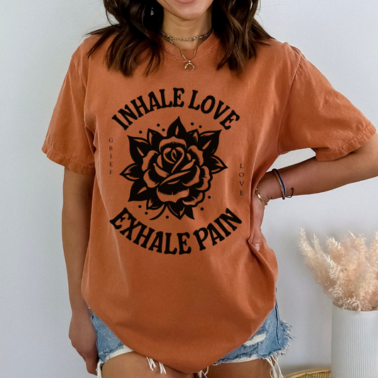 Inhale Love Exhale Pain | Comfort Colors Tee